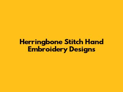 Herringbone Stitch Hand Embroidery Designs