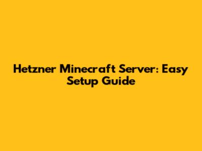Hetzner Minecraft Server: Easy Setup Guide