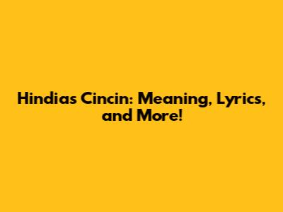 Hindia's 'Cincin': Meaning, Lyrics, and More!
