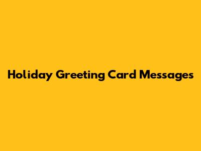 Holiday Greeting Card Messages