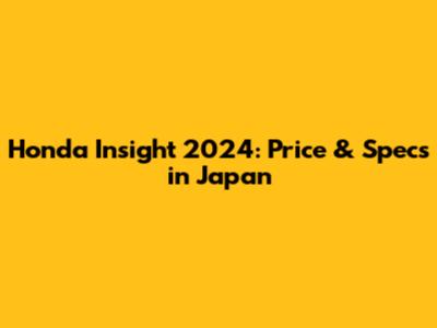 Honda Insight 2024: Price & Specs in Japan