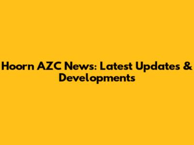 Hoorn AZC News: Latest Updates & Developments