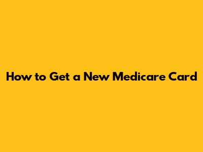 How to Get a New Medicare Card