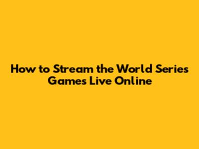 How to Stream the World Series Games Live Online