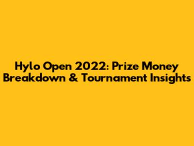 Hylo Open 2022: Prize Money Breakdown & Tournament Insights