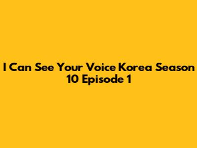 I Can See Your Voice Korea Season 10 Episode 1