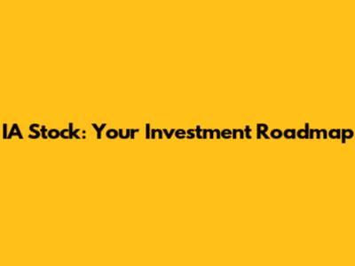 IA Stock: Your Investment Roadmap
