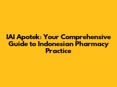 IAI Apotek: Your Comprehensive Guide to Indonesian Pharmacy Practice