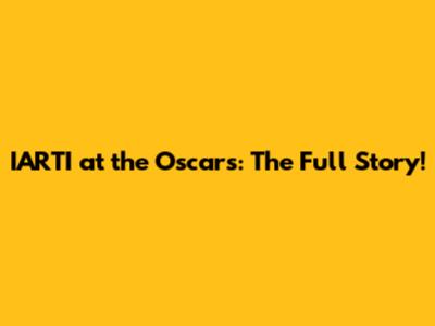 IARTI at the Oscars: The Full Story!