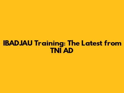 IBADJAU Training: The Latest from TNI AD