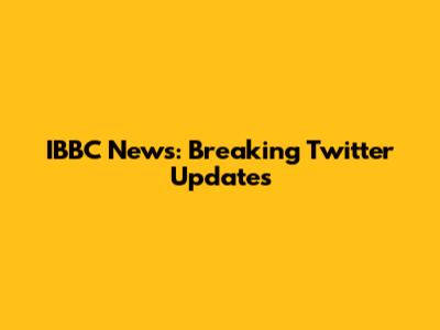 IBBC News: Breaking Twitter Updates