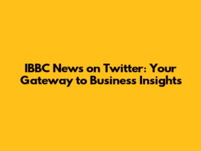 IBBC News on Twitter: Your Gateway to Business Insights
