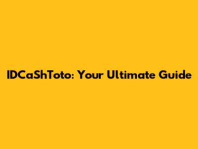IDCaShToto: Your Ultimate Guide