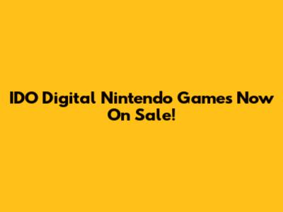 IDO Digital Nintendo Games Now On Sale!
