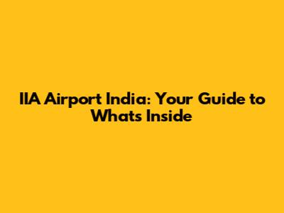 IIA Airport India: Your Guide to What's Inside