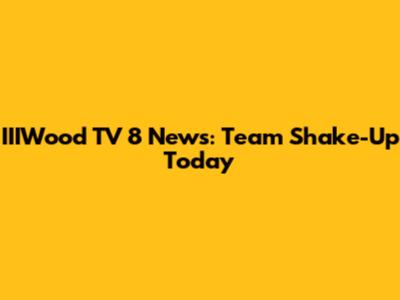 IIIWood TV 8 News: Team Shake-Up Today