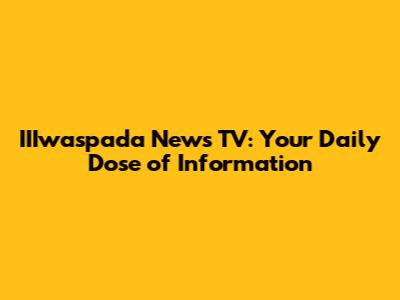 IIIwaspada News TV: Your Daily Dose of Information