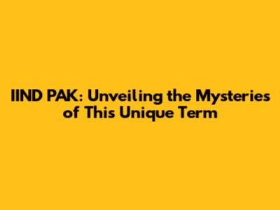IIND PAK: Unveiling the Mysteries of This Unique Term