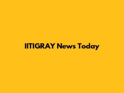 IITIGRAY News Today