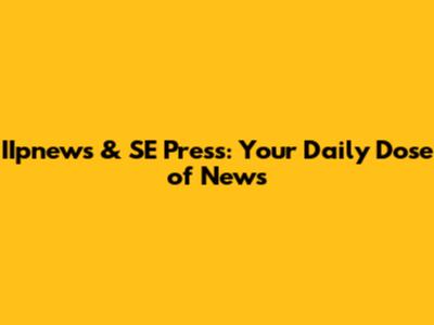IIpnews & SE Press: Your Daily Dose of News