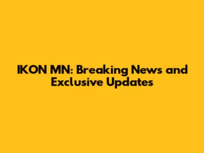 IKON MN: Breaking News and Exclusive Updates