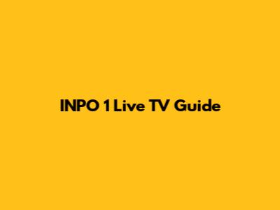 INPO 1 Live TV Guide