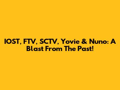 IOST, FTV, SCTV, Yovie & Nuno: A Blast From The Past!