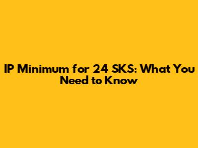 IP Minimum for 24 SKS: What You Need to Know