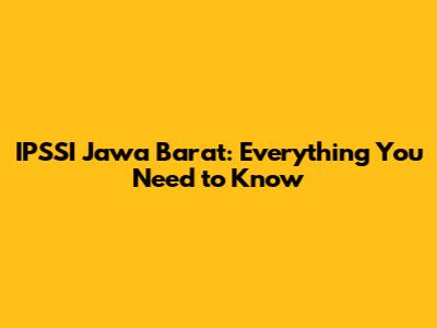 IPSSI Jawa Barat: Everything You Need to Know