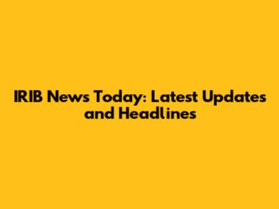IRIB News Today: Latest Updates and Headlines