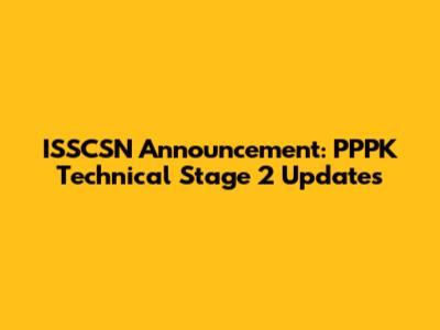 ISSCSN Announcement: PPPK Technical Stage 2 Updates