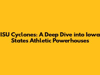 ISU Cyclones: A Deep Dive into Iowa State's Athletic Powerhouses