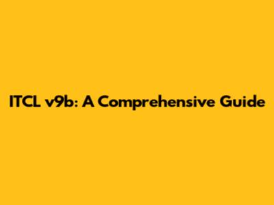 ITCL v9b: A Comprehensive Guide