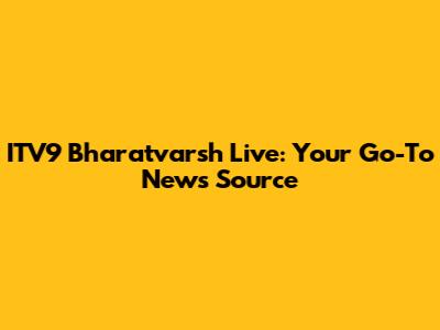 ITV9 Bharatvarsh Live: Your Go-To News Source