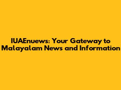 IUAEnuews: Your Gateway to Malayalam News and Information