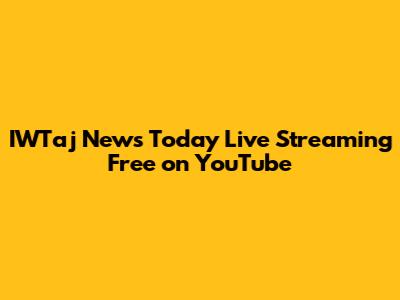 IWTaj News Today Live Streaming Free on YouTube