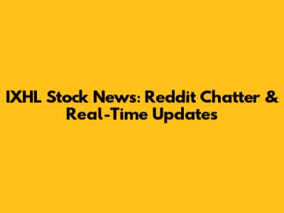 IXHL Stock News: Reddit Chatter & Real-Time Updates