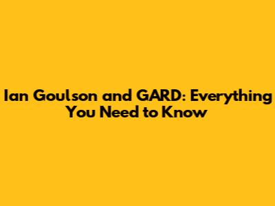 Ian Goulson and GARD: Everything You Need to Know
