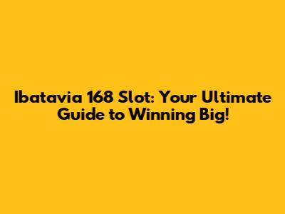 Ibatavia 168 Slot: Your Ultimate Guide to Winning Big!