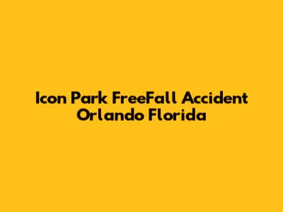 Icon Park FreeFall Accident Orlando Florida