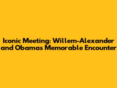 Iconic Meeting: Willem-Alexander and Obama's Memorable Encounter