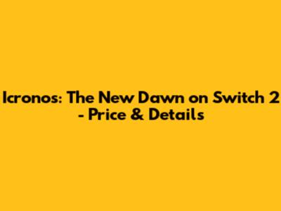 Icronos: The New Dawn on Switch 2 - Price & Details