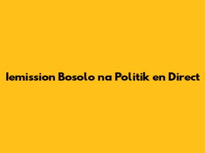 Iemission Bosolo na Politik en Direct
