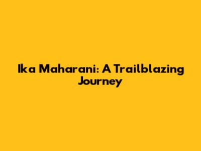 Ika Maharani: A Trailblazing Journey