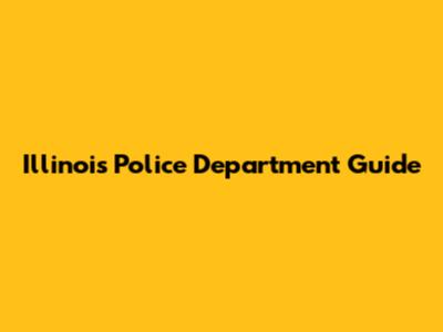 Illinois Police Department Guide