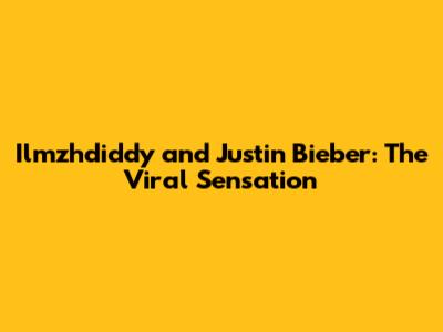 Ilmzhdiddy and Justin Bieber: The Viral Sensation