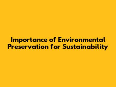 Importance of Environmental Preservation for Sustainability