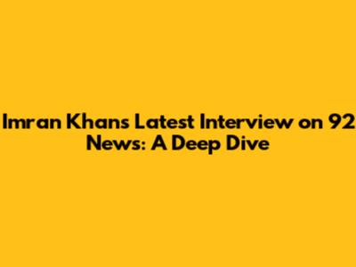Imran Khan's Latest Interview on 92 News: A Deep Dive