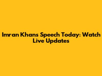 Imran Khan's Speech Today: Watch Live Updates