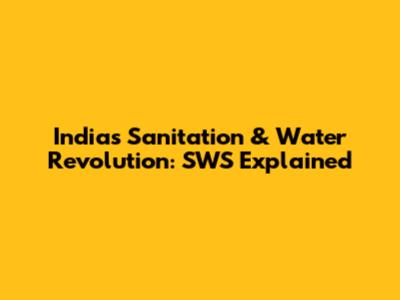 India's Sanitation & Water Revolution: SWS Explained